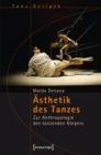 Image for Asthetik des Tanzes: Zur Anthropologie des tanzenden Korpers
