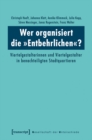 Image for Wer organisiert die >>Entbehrlichen ?: Viertelgestalterinnen und Viertelgestalter in benachteiligten Stadtquartieren