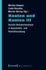 Image for Knoten und Kanten III: Soziale Netzwerkanalyse in Geschichts- und Politikforschung