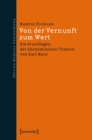 Image for Von der Vernunft zum Wert: Die Grundlagen der okonomischen Theorie von Karl Marx