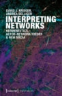 Image for Interpreting Networks: Hermeneutics, Actor-Network Theory &amp; New Media