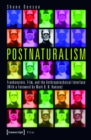 Image for Postnaturalism: Frankenstein, Film, and the Anthropotechnical Interface (With a Foreword by Mark B. N. Hansen)