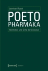 Image for Poetopharmaka: Heilmittel und Gifte der Literatur