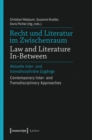 Image for Recht und Literatur im Zwischenraum / Law and Literature In-Between: Aktuelle inter- und transdisziplinare Zugange / Contemporary Inter- and Transdisciplinary Approaches