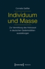 Image for Individuum und Masse - Zur Vermittlung des Holocaust in deutschen Gedenkstattenausstellungen
