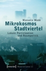 Image for Mikrokosmos Stadtviertel: Lokale Partizipation und Raumpolitik