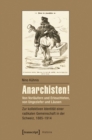 Image for Anarchisten!: Von Vorlaufern und Erleuchteten, von Ungeziefer und Lausen - zur kollektiven Identitat einer radikalen Gemeinschaft in der Schweiz, 1885-1914