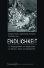 Image for Endlichkeit: Zur Verganglichkeit und Begrenztheit von Mensch, Natur und Gesellschaft