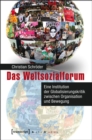 Image for Das Weltsozialforum: Eine Institution der Globalisierungskritik zwischen Organisation und Bewegung