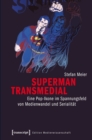 Image for Superman transmedial: Eine Pop-Ikone im Spannungsfeld von Medienwandel und Serialitat
