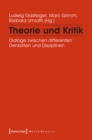 Image for Theorie und Kritik: Dialoge zwischen differenten Denkstilen und Disziplinen