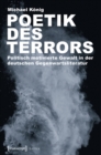 Image for Poetik des Terrors: Politisch motivierte Gewalt in der deutschen Gegenwartsliteratur