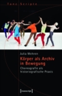 Image for Korper als Archiv in Bewegung: Choreografie als historiografische Praxis