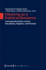 Image for Ethnicity as a Political Resource: Conceptualizations across Disciplines, Regions, and Periods