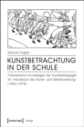 Image for Kunstbetrachtung in der Schule: Theoretische Grundlagen der Kunstpadagogik im >>Handbuch der Kunst- und Werkerziehung  (1953-1979)