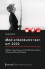 Image for Medienkonkurrenzen um 2000: Affekte, Finanzkrisen und Geschlechtermythen in Roman, Film und Theater