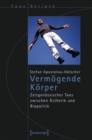 Image for Vermogende Korper: Zeitgenossischer Tanz zwischen Asthetik und Biopolitik