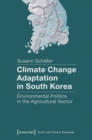 Image for Climate Change Adaptation in South Korea: Environmental Politics in the Agricultural Sector : 7