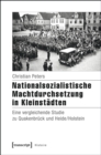 Image for Nationalsozialistische Machtdurchsetzung in Kleinstadten: Eine vergleichende Studie zu Quakenbruck und Heide/Holstein