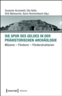 Image for Die Spur des Geldes: Mazene, Forderer und Forderstrukturen der Prahistorischen Archaologie : 81
