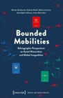 Image for Bounded Mobilities: Ethnographic Perspectives on Social Hierarchies and Global Inequalities