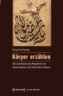Image for Korper erzahlen: Der postkoloniale Maghreb von Assia Djebar und Tahar Ben Jelloun