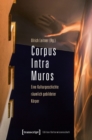 Image for Corpus intra Muros: Eine Kulturgeschichte raumlich gebildeter Korper