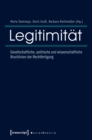 Image for Legitimitat: Gesellschaftliche, politische und wissenschaftliche Bruchlinien der Rechtfertigung