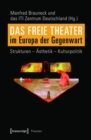 Image for Das Freie Theater im Europa der Gegenwart: Strukturen - Asthetik - Kulturpolitik