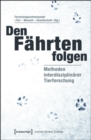 Image for Den Fahrten folgen: Methoden interdisziplinarer Tierforschung