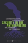 Image for Security in the Anthropocene: Reflections on Safety and Care