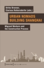 Image for Urban Nomads Building Shanghai: Migrant Workers and the Construction Process