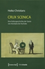 Image for Crux Scenica - Eine Kulturgeschichte der Szene von Aischylos bis YouTube