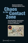 Image for Chaos in the Contact Zone: Unpredictability, Improvisation and the Struggle for Control in Cultural Encounters