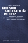 Image for Kritische Kollektivitat Im Netz: Anonymous, Facebook Und Die Kraft Der Affizierung in Der Kontrollgesellschaft