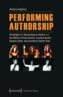 Image for Performing Authorship: Strategies of Becoming an Author in the Works of Paul Auster, Candice Breitz, Sophie Calle, and Jonathan Safran Foer