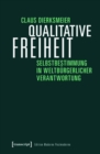 Image for Qualitative Freiheit: Selbstbestimmung in Weltburgerlicher Verantwortung