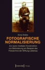 Image for Fotografische Normalisierung: Zur sozio-medialen Konstruktion von Behinderung am Beispiel des Fotoarchivs der Stiftung Liebenau
