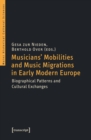 Image for Musicians&#39; Mobilities and Music Migrations in Early Modern Europe: Biographical Patterns and Cultural Exchanges