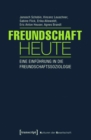 Image for Freundschaft heute: Eine Einfuhrung in die Freundschaftssoziologie (mit Gastbeitragen von Andrea Knecht, Christian Kuhner und Kai Marquardsen)