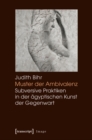 Image for Muster der Ambivalenz: Subversive Praktiken in der agyptischen Kunst der Gegenwart