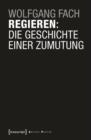 Image for Regieren: Die Geschichte einer Zumutung