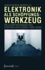 Image for Elektronik als Schopfungswerkzeug: Die Kunsttechniken des Stephan von Huene (1932-2000)