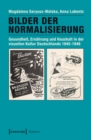 Image for Bilder der Normalisierung: Gesundheit, Ernahrung und Haushalt in der visuellen Kultur Deutschlands 1945-1948