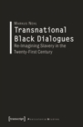 Image for Transnational Black Dialogues: Re-Imagining Slavery in the Twenty-First Century