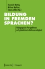 Image for Bildung in fremden Sprachen?: Padagogische Perspektiven auf globalisierte Mehrsprachigkeit