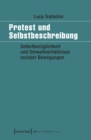 Image for Protest und Selbstbeschreibung: Selbstbezuglichkeit und Umweltverhaltnisse sozialer Bewegungen