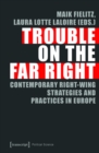 Image for Trouble On the Far Right: Contemporary Right-wing Strategies and Practices in Europe