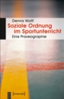 Image for Soziale Ordnung im Sportunterricht: Eine Praxeographie