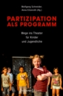 Image for Partizipation als Programm: Wege ins Theater fur Kinder und Jugendliche